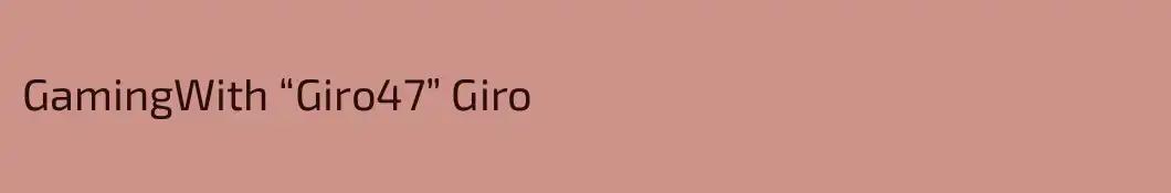 GamingWith “Giro47” Giro